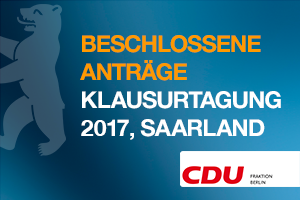 Beschlüsse der CDU-Fraktion Berlin